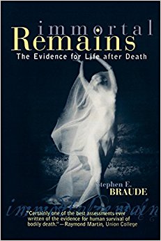 book cover - Immortal Remains: The Evidence for Live After Death, by Stephen Braude